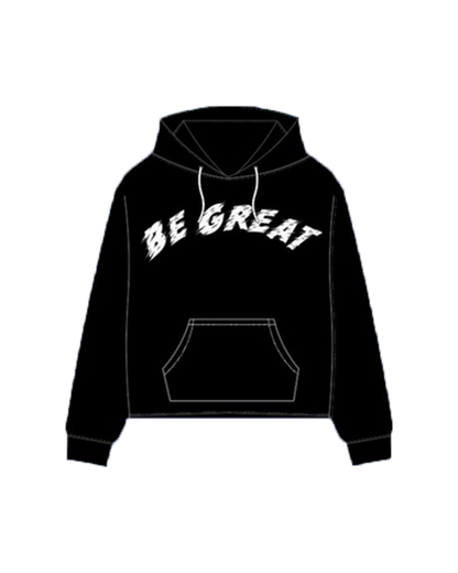 Be Great Hoodie