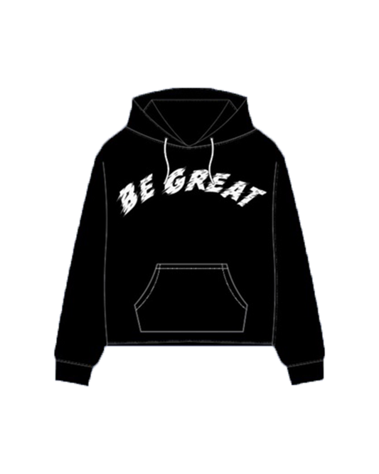 Be Great Hoodie